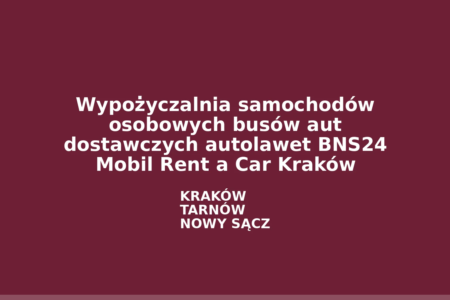 Wypożyczalnia samochodów osobowych busów aut dostawczych autolawet BNS24 Mobil Rent a Car Kraków